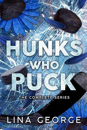 Hunks Who Puck: The Complete Series of College Hockey Romances by Lina George, Lina George