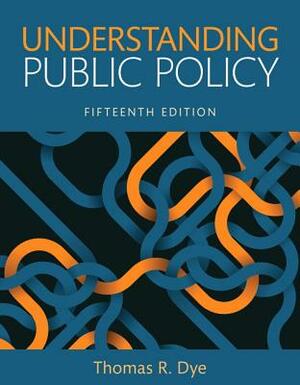 Understanding Public Policy, Books a la Carte by Thomas Dye