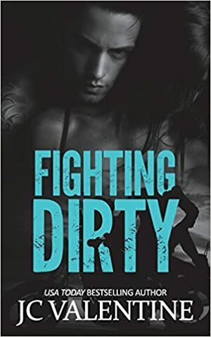 Fighting Dirty by J.C. Valentine