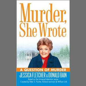 A Question of Murder by Donald Bain, Jessica Fletcher