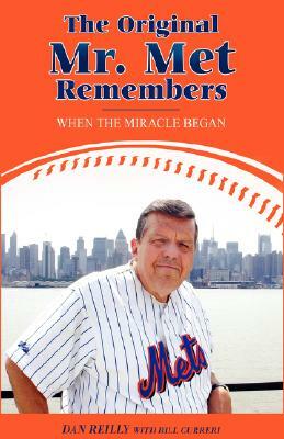 The Original Mr. Met Remembers: When the Miracle Began by Dan Reilly