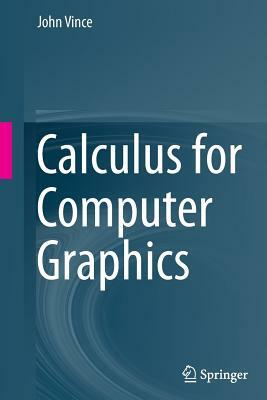 Calculus for Computer Graphics by John Vince