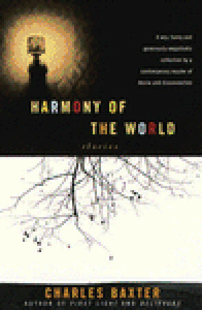 Harmony of the World: Stories by Charles Baxter