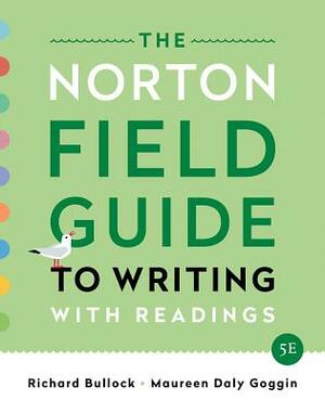 The Norton Field Guide to Writing: With Readings by Francine Weinberg, Richard Bullock, Maureen Daly Goggin