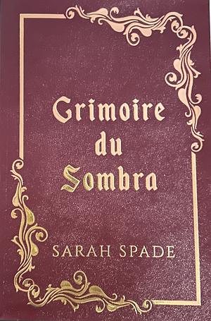 Grimoire du Sombre by Sarah Spade