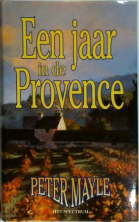 Een jaar in de Provence by Peter Mayle