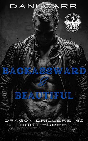 Backassward and Beautiful by Dani Carr