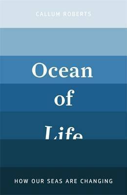 The Ocean of Life. by Callum Roberts by Callum Roberts