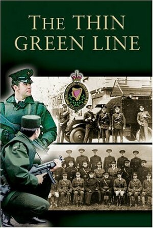 Thin Green Line: The History of the Royal Ulster Constabulary GC 1922-2001 by Richard Doherty