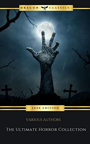 The Ultimate Horror Collection by L.P. Hartley, William Hope Hodgson, Edward Bulwer-Lytton, Henry S. Whitehead, Bram Stoker, Alfred McClelland Burrage, Elizabeth Gaskell, E.F. Benson, Robert Smythe Hichens, John Metcalfe, Henry de Vere Stacpoole, Ralph Adams Cram, Barry Pain, Clark Ashton Smith, Edward Lucas White, Perceval Landon, Fitz-James O'Brien, W.F. Harvey, Robert W. Chambers, George Allan England, E.T.A. Hoffmann, O. Henry, Marjorie Bowen, Émile Erckmann, Algernon Blackwood, Thomas Burke, Robert Louis Stevenson, Charlotte Perkins Gilman, W.W. Jacobs, Charles Dickens, Arthur Conan Doyle, F. Marion Crawford, Russell Wakefield, Aleister Crowley, Alfred Noyes, Arthur Machen, Washington Irving, Robert E. Howard, Tod Robbins, Sax Rohmer, Willa Cather, M.R. James, Mrs. Oliphant (Margaret), Violet Hunt, Wilbur Daniel Steele, Walter Scott, Henry James, Amelia B. Edwards, Mark Twain, Wilkie Collins, Vincent O'Sullivan, Wirt Gerrare, Cynthia Asquith, Alexander Woollcott, Leonid Andreyev, H.C. McNeile, Nathaniel Hawthorne, E. Nesbit, Richard Marsh, Elia W. Peattie, Samuel Blas, Henry Kuttner, Eleanor Scott, Myla Jo Closser, John William Polidori, Rebecca Harding Davis, Ulric Daubeny, Edgar Allan Poe, Harriet Prescott Spofford, Ambrose Bierce, W.C. Morrow, Vernon Lee, Francis Stevens, M.P. Shiel, Richard Le Gallienne, Edith Wharton, Guy Preston, Gertrude Atherton, Mary Shelley, H.P. Lovecraft, Paul Spencer, Saki, Mary E. Wilkins Freeman, Hanns Heinz Ewers, George G. Toudouze, Rudyard Kipling, Margaret Ronan, Walter de la Mare, Guy de Maupassant, Charlotte Riddell, Irvin S. Cobb, Alexandre Chatrian, Bernard Capes, Johann Ludwig Tieck, Anatole France, Oliver Onions, David H. Keller, Lafcadio Hearn, Franz Kafka, Nikolai Gogol, J. Sheridan Le Fanu, H.G. Wells, Lord Dunsany, Achmed Abdullah