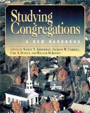 Studying Congregations: A New Handbook by Jackson W. Carroll, William McKinney, Nancy T. Ammerman