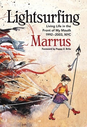 Lightsurfing: Living Life in the Front of My Mouth by Marrus