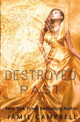 Destroyed Past by Jamie Campbell