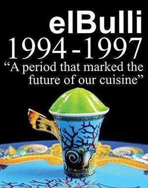 El Bulli 1994-1997 by Juli Soler, Ferran Adria, Albert Adria