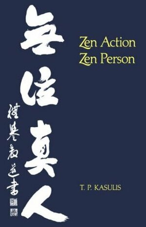 Zen Action/Zen Person by Thomas P. Kasulis