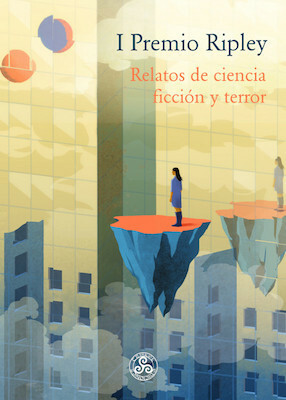 I Premio Ripley: Relatos de ciencia ficción y terror by Gisela Baños, Alicia Sánchez, Patricia Janikowski, Coral Carracedo, Viviana Rodil, Chús Álvarez, Arantxa Comes, Miriam Iriarte, Caryanna Reuven, Eva Vázquez, Mar Vieites, Raquel G. Álvarez-Calderón, Elia Barceló, Laura Replinger