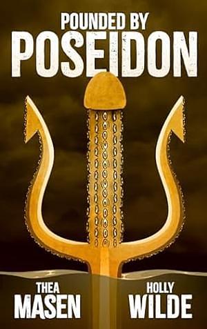 Pounded by Poseidon by Thea Masen, Holly Wilde