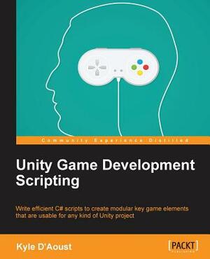 Unity Game Development Scripting by Kyle