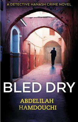 Bled Dry by Abdelilah Hamdouchi, Benjamin Smith