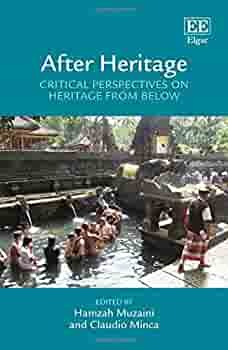 After Heritage: Critical Perspectives on Heritage from Below by Claudio Minca, Hamzah Muzaini