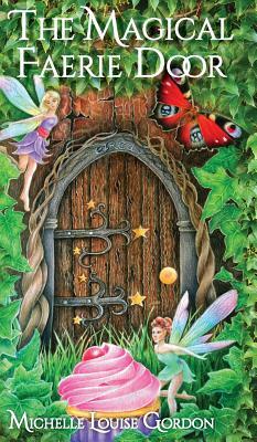 The Magical Faerie Door by Michelle Gordon