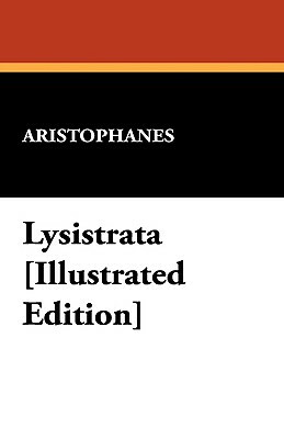 Lysistrata [Illustrated Edition] by Aristophanes