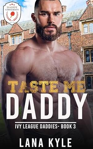 Taste Me Daddy by Lana Kyle