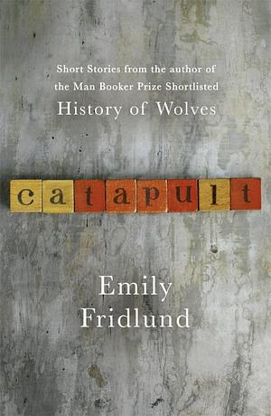 Catapult by Emily Fridlund