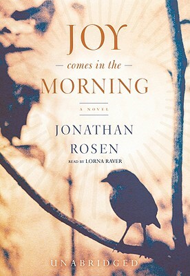 Joy Comes in the Morning by Jonathan Rosen