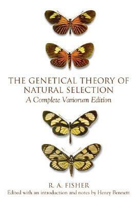 The Genetical Theory of Natural Selection: A Complete Variorum Edition by J.H. Bennett, Ronald A. Fisher