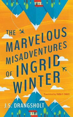 The Marvelous Misadventures of Ingrid Winter by Janne Stigen Drangsholt