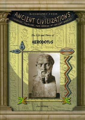 The Life and Times of Herodotus by Jim Whiting