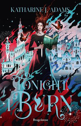 Tonight, I Burn by Katharine J. Adams