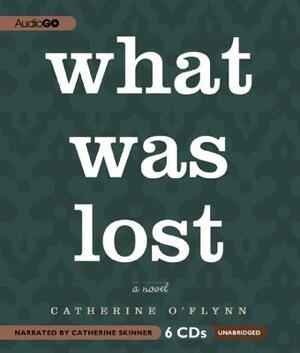 What Was Lost by Catherine O'Flynn