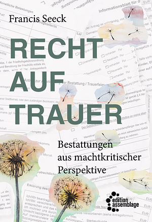 Recht auf Trauer: Bestattungen aus machtkritischer Perspektive by Francis Seeck