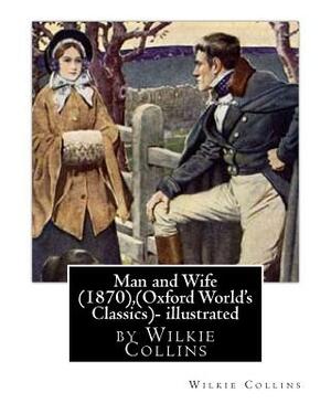 Man and Wife (1870), by Wilkie Collins, (Oxford World's Classics)- illustrated by Wilkie Collins