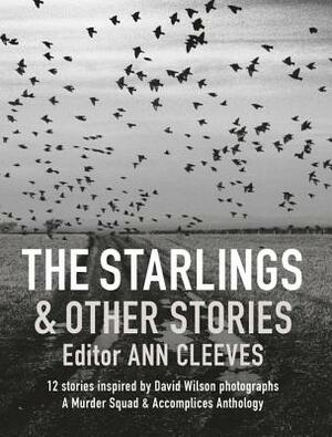 The Starlings & Other Stories: A Murder Squad & Accomplices Anthology by Murder Squad
