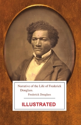 Narrative of the Life of Frederick Douglass illustrated by Frederick Douglass