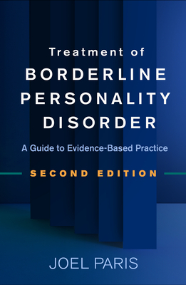 Treatment of Borderline Personality Disorder, Second Edition: A Guide to Evidence-Based Practice by Joel Paris
