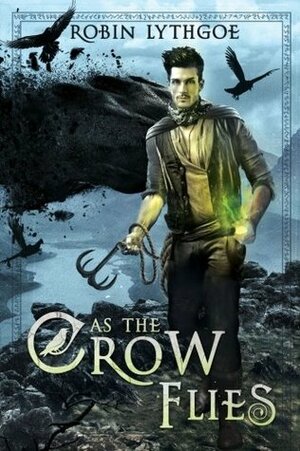 As the Crow Flies by Robin Lythgoe