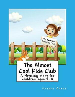 The Almost Cool Kids Club: A rhyming story for children ages 3-8 by Deanna Edens