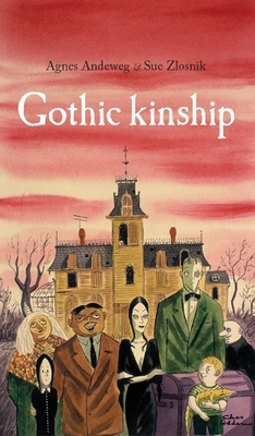 Gothic Kinship by Sue Zlosnik, Agnes Andeweg