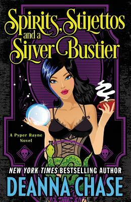 Spirits, Stilettos, and a Silver Bustier: Paranormal Mystery by Deanna Chase