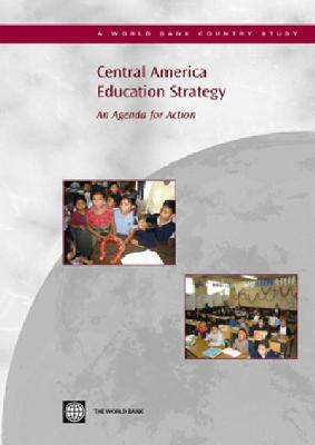 Central America Education Strategy: An Agenda for Action by World Bank