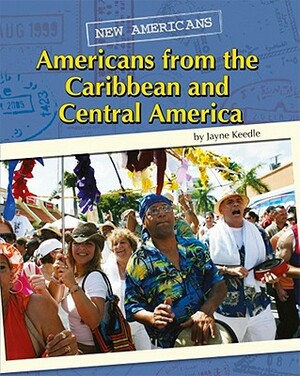 Americans from the Caribbean and Central America by Jayne Keedle
