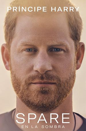 Spare: En La Sombra by Prince Harry