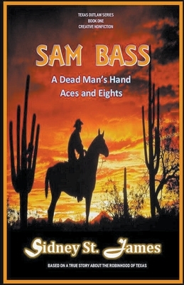 Sam Bass - A Dead Man's Hand, Aces and Eights by Sidney St James