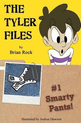 The Tyler Files #1: Smarty Pants! by Brian Rock