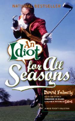 An Idiot for All Seasons by David Feherty