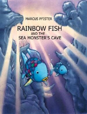 Rainbow Fish and the Sea Monsters' Cave by J. Alison James, Marcus Pfister